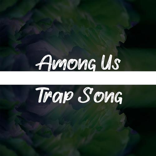 Among Us (Trap Remix)'s cover