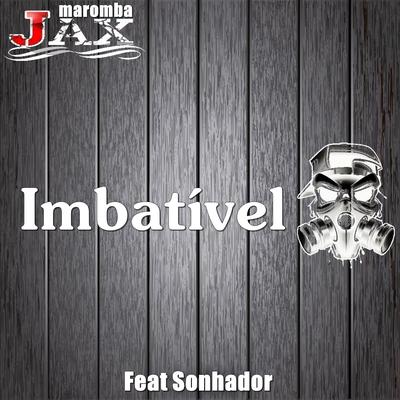 Imbatível By JAX MAROMBA, Sonhador's cover