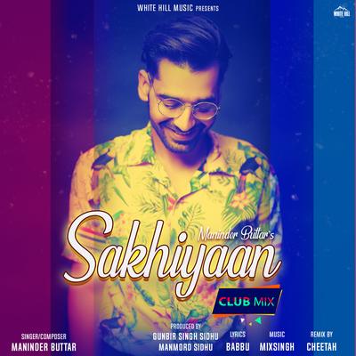 Sakhiyaan Club Mix By Maninder Buttar, CHEETAH's cover