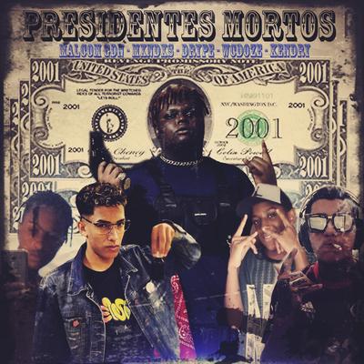 Presidentes Mortos By Kendry, Malcom GDN, MXNDXS, Drype, WCdoze's cover