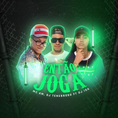 Então Joga By Mc 4M, DJ Tenebroso, DJ Isa's cover