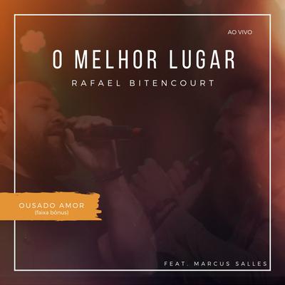 O Melhor Lugar (Ao Vivo) By Rafael Bitencourt, Marcus Salles's cover