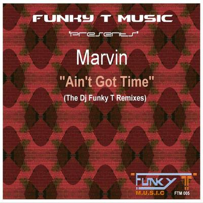 Ain't Got Time (The Dj Funky T Remixes)'s cover