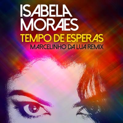 Tempo de Esperas (Marcelinho da Lua Remix) By Isabela Moraes, Marcelinho Da Lua's cover