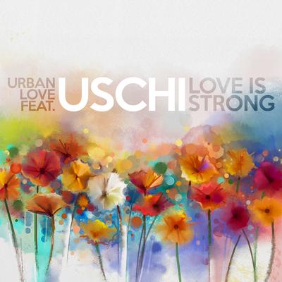 Love Is Strong By Urban Love, Uschi's cover