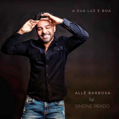 A Sua Luz É Boa By Allê Barbosa, Simone Prado's cover