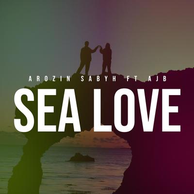 Sea Love By Arozin Sabyh, AJB's cover