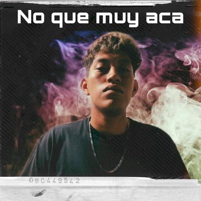 No Que Muy Aca's cover