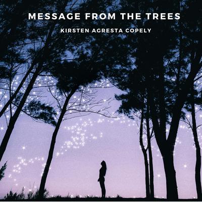 Message from the Trees By Kirsten Agresta Copely's cover