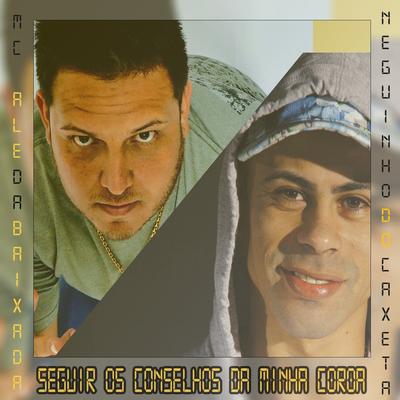 Seguir os Conselhos da Minha Coroa By Mc Ale da Baixada, MC Neguinho do Kaxeta's cover