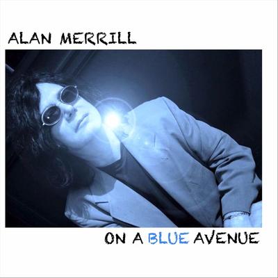 On a Blue Avenue By Alan Merrill's cover