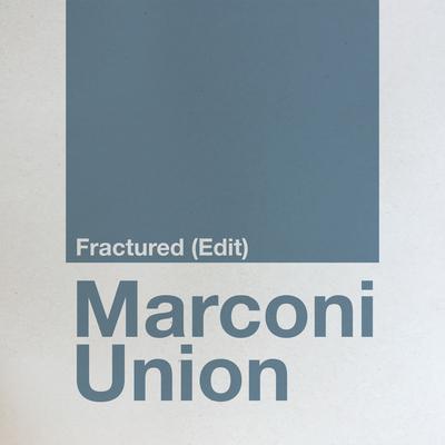 Fractured (Edit) By Marconi Union's cover