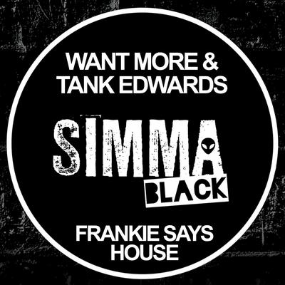 Frankie Says House (Original Mix) By Want More, Tank Edwards's cover