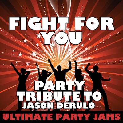Fight for You (Party Tribute to Jason Derulo)'s cover