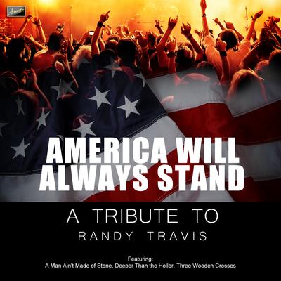 America Will Always Stand - A Tribute to Randy Travis's cover