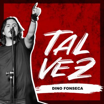 Talvez By Dino Fonseca's cover