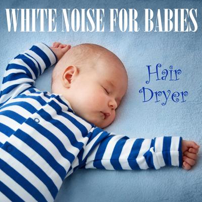 Hair Dryer Sounds for Sleeping, Pt. 60 By White Noise from TraxLab, Ambient Sounds from I’m In Records, Background Noise Lab's cover