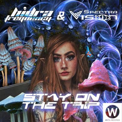 Stay on the Trip By Hidra Frequency, Spectra Vision's cover