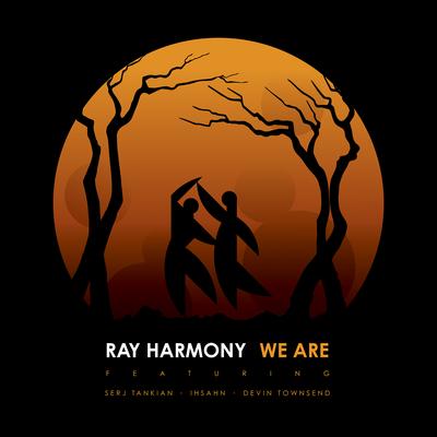 We Are (feat. Serj Tankian, Ihsahn & Devin Townsend) By Ray Harmony, Serj Tankian, Ihsahn, Devin Townsend's cover