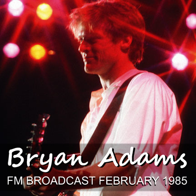 Bryan Adams FM Broadcast February 1985's cover