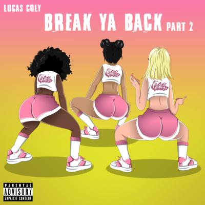 Break Ya Back Part 2 By Lucas Coly's cover