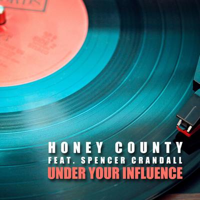 Under Your Influence By Spencer Crandall, Honey County's cover