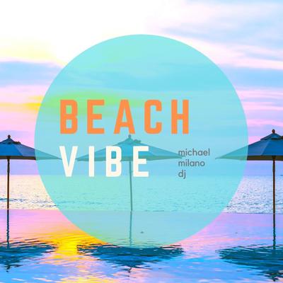 Beach Vibe By Michael Milano Dj's cover