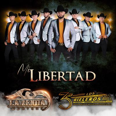 Mi Libertad (feat. Los Rieleros del Norte) By La Zenda Norteña, Los Rieleros del Norte's cover