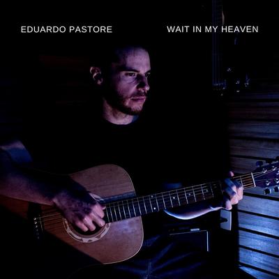 Wait in My Heaven By Eduardo Pastore's cover