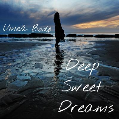Deep Sweet Dreams By Umeå Bodø's cover