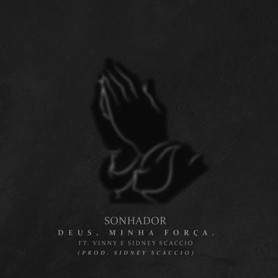 Deus, Minha Força By Sonhador Rap Motivação, Vinny, Sidney Scaccio's cover