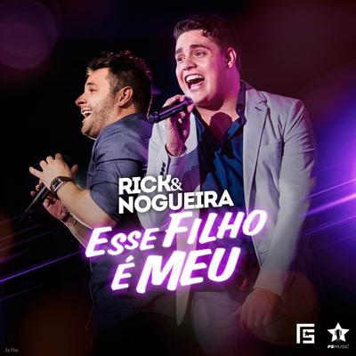 Esse Filho É Meu (Ao Vivo) By Rick & Nogueira's cover