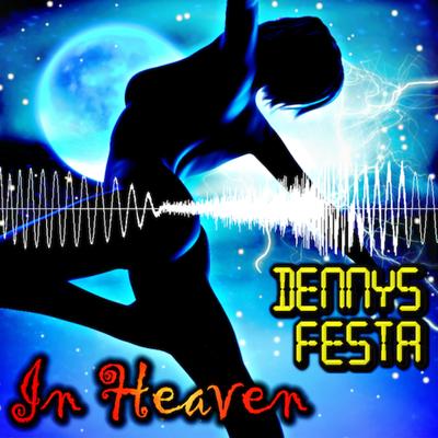 In Heaven (Club Mix Extended) By Dennys Festa's cover