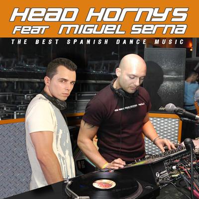 Head Horny's & Dj Miguel Serna Ep Vol. 1 (The Best Spanish Dance Music)'s cover