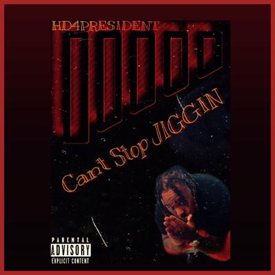 Can't Stop Jiggin' By Hd4president's cover