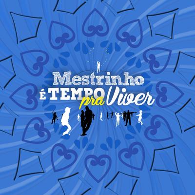 É Tempo pra Viver By Mestrinho's cover