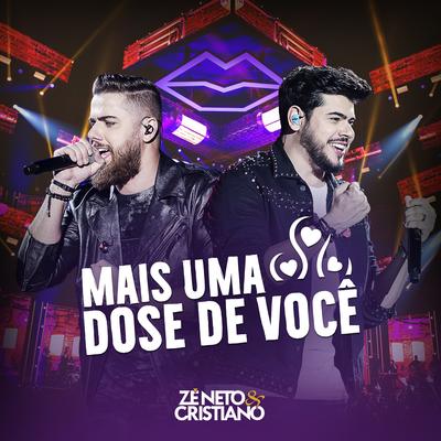 Mais uma Dose de Você (Ao Vivo) By Zé Neto & Cristiano's cover