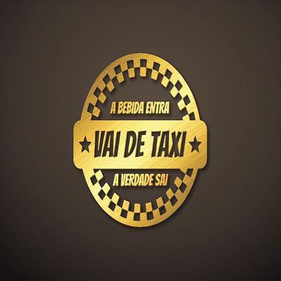A Bebida Entra e a Verdade Sai (Vai de Táxi)'s cover