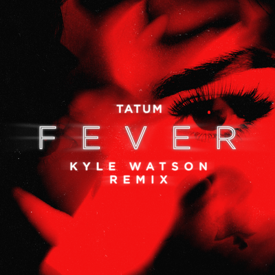 Fever (Kyle Watson Remix) By TATUM, Kyle Watson's cover