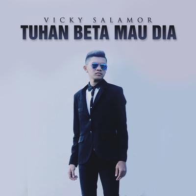 Tuhan Beta Mau Dia By Vicky Salamor's cover