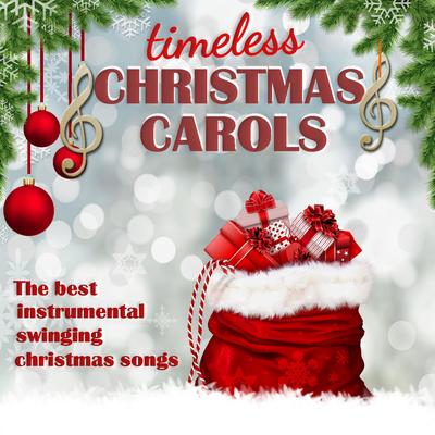 Timeless Christmas Carols, the Best Instrumental Swinging Christmas Songs's cover