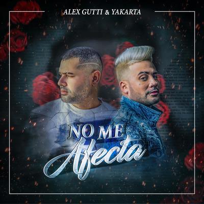 No Me Afecta (Remix) By Alex Gutti, Yakarta's cover