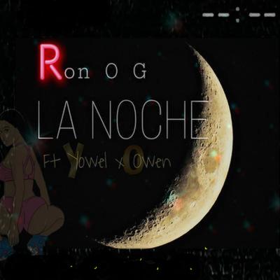 La Noche By Ron O G, Yowel, Owen's cover