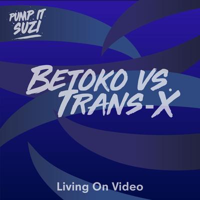 Living on Video (Betoko's Extended Instrumental Mix)'s cover