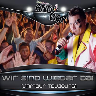 Wir sind wieder da (L'amour toujours) By Andy Bar's cover