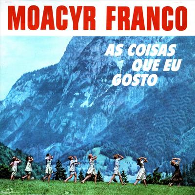 As Coisas Que Eu Gosto By Moacyr Franco's cover