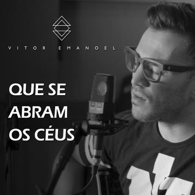 Que Se Abram os Céus (Acústico) By Vitor Emanoel's cover