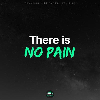 There Is No Pain (feat. Zini) By Fearless Motivation, Zini's cover