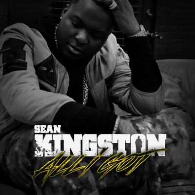 All I Got By Sean Kingston's cover