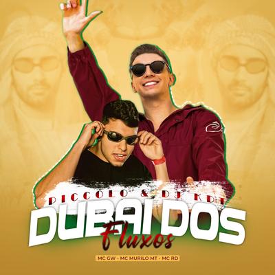 Dubai dos Fluxos By Piccolo, DJ KDT, Mc Gw, MC Murilo MT, Mc RD's cover